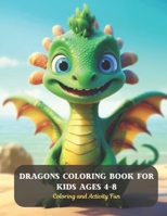 Dragons Coloring Book for Kids Ages 4-8: Coloring and Activity Fun B0CDFJQ4WH Book Cover
