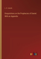 Disquisitions on the Prophecies of Daniel: With an Appendix 3385119502 Book Cover