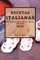 Recetas Italianas 2022: Deliciosas Recetas de Cocina Italiana 1804500194 Book Cover