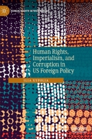 Human Rights, Imperialism, and Corruption in US Foreign Policy 3030998142 Book Cover