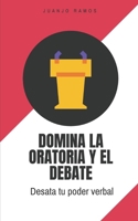 Domina la oratoria y el debate: desata tu poder verbal B0FMNYZT26 Book Cover