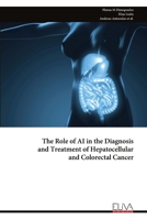 The Role of AI in the Diagnosis and Treatment of Hepatocellular and Colorectal Cancer 9999324258 Book Cover