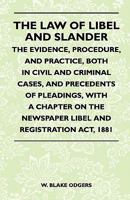 A Digest of the law of Libel and Slander; With the Evidence, Procedure, and Practice, Both in Civil and Criminal Cases, and Precedents of Pleadings 1240040652 Book Cover