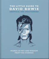 The Little Guide to David Bowie: Words of Wit and Wisdom from the Starman 180069511X Book Cover