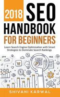 2018 Seo Handbook for Beginners: Learn Search Engine Optimization with Smart Strategies to Dominate Search Rankings 1987607139 Book Cover