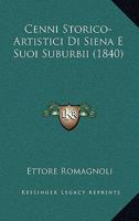 Cenni Storico-Artistici Di Siena E Suoi Suburbii (1840) 1160053847 Book Cover
