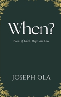 When?: Poems of Faith, Hope, and Love B0CQVPHGK3 Book Cover