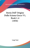 Storia Dell'origine Dello Scisma Greco, Volume 1... 1148062661 Book Cover