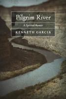 Pilgrim River: A Spiritual Memoir 1621383385 Book Cover