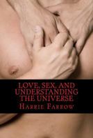 Love, Sex, and Understanding the Universe 0615894208 Book Cover