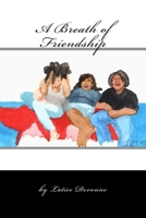 A Breath of Friendship 1452881278 Book Cover