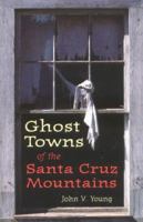 Ghost Towns of the Santa Cruz Mountains 0934136068 Book Cover