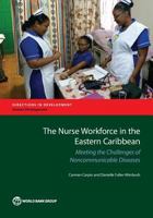The Nurse Workforce in the Eastern Caribbean: Meeting the Challenges of Noncommunicable Diseases 1464808309 Book Cover