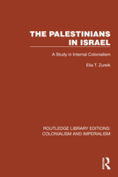 The Palestinians in Israel: A study in internal colonialism (International library of sociology) 1032438746 Book Cover