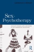 Sex in Psychotherapy: Sexuality, Passion, Love, and Desire in the Therapeutic Encounter 1138872695 Book Cover