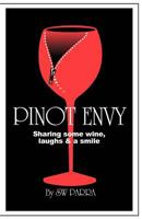 Pinot Envy: Sharing some wine, laughs & a smile 1467907685 Book Cover