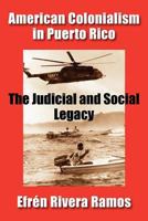 American Colonialism in Puerto Rico: The Judicial and Social Legacy 1558764100 Book Cover