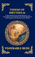 Vision of Drythelm: A Classic Medieval Near-Death Experience - An Extraordinary Early Christian Journey Through Heaven, Hell, Purgatory & The ... Reading) (Library of Alexandria - Esoteric) 1807929779 Book Cover