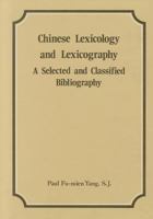 Chinese Lexicology and Lexicography: A Selected and Classified Bibliography 9622013120 Book Cover