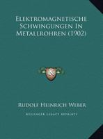 Elektromagnetische Schwingungen In Metallrohren (1902) 1149616857 Book Cover