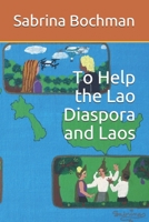 To Help the Lao Diaspora and Laos 1692367447 Book Cover