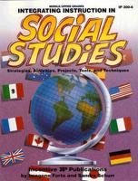 Integrating Instruction in Social Studies: Strategies, Activities, Projects, Tools, and Techniques 0865303207 Book Cover
