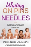 Waiting on Pins and Needles: Different Paths to Parenthood Through the Eyes of a Fertility Acupuncturist B09483MF5J Book Cover