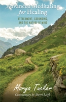 Advanced Meditating for Healing: Attachment, Grounding, and the Nature of Mind B0BRC7Z2DD Book Cover