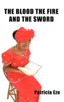 The Blood the Fire and the Sword 147721545X Book Cover
