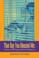 That Day You Ghosted Me:: 10 Rules to Becoming an Effective Salesperson B0CLLKFH9F Book Cover