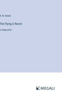 The Flying U Ranch: in large print 3387009852 Book Cover