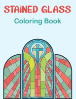 Stained Glass Coloring Book: Beautiful Flower Designs for Stress Relief, Relaxation Boys and Girls Teens. Vol-1 B095GL6V9H Book Cover