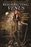 Resurrecting Venus: Embrace Your Feminine Power 1401940870 Book Cover