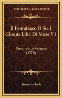Il Pentateuco O Sia I Cinque Libri Di Mose V1: Secondo La Volgata (1776) 1166609545 Book Cover