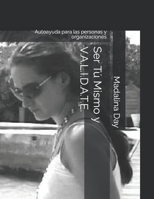 Ser Tú Mismo y V.A.L.I.D.A.T.E.: Autoayuda para las personas y organizaciones B0BD2V54P7 Book Cover