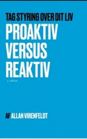 Proaktiv versus Reaktiv: Tag styring over dit liv (Danish Edition) 8743072984 Book Cover