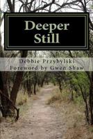 Deeper Still: Secrets to a Deeper Prayer Life 1449988121 Book Cover