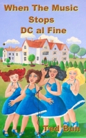When The Music Stops: DC al fine B08C94KWN4 Book Cover
