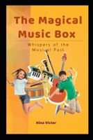 The Magical Music Box: Whispers of the Musical Past B0CLVM24T8 Book Cover