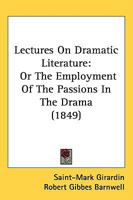 Lectures On Dramatic Literature: Or The Employment Of The Passions In The Drama 1164891189 Book Cover