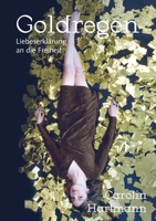 Goldregen - Liebeserklärung an die Freiheit 3347346912 Book Cover