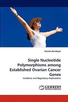 Single Nucleotide Polymorphisms among Established Ovarian Cancer Genes: Incidence and Regulatory Implications 3838308824 Book Cover