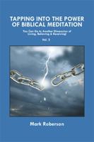Tapping Into the Power of Biblical Meditation (Vol. 2): You Can Go to Another Dimension of Living, Believing & Receiving! 1514475332 Book Cover