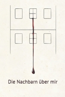 Die Nachbarn über mir: Ein psychologischer Spannungsroman (German Edition) B0HGBMKJL5 Book Cover