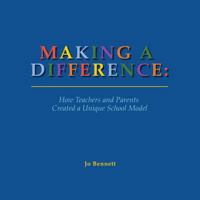 Making a Difference : How Teachers and Parents Created a Unique School Model 2nd Edition 1735347221 Book Cover