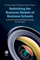 Rethinking the Business Models of Business Schools: A Critical Review and Change Agenda for the Future 1787548775 Book Cover