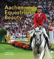 Aachen Equestrian Beauty: Horse Show to the World 1911397982 Book Cover