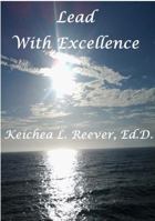 Lead with Excellence: Effective Leadership Practices to Enhance your Leadership Style 0996128328 Book Cover