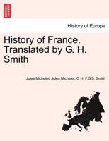 History of France. Translated by G. H. Smith 1241448701 Book Cover