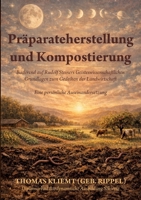 Präparateherstellung und Kompostierung: Basierend auf Rudolf Steiners Geisteswissenschaftlichen Grundlagen zum Gedeihen der Landwirtschaft - Eine persönliche Auseinandersetzung (German Edition) 3695110341 Book Cover